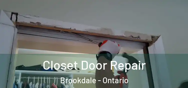Closet Door Repair Brookdale - Ontario
