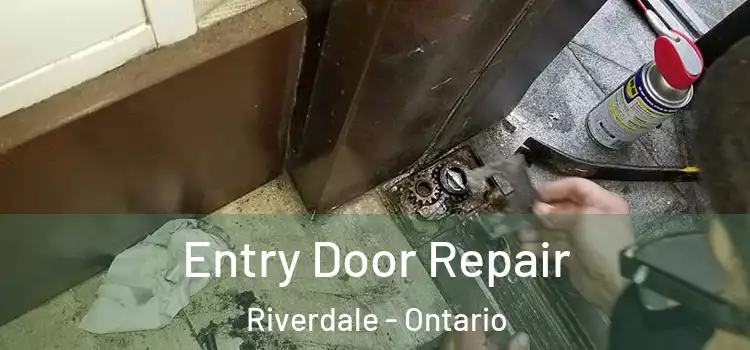 Entry Door Repair Riverdale - Ontario