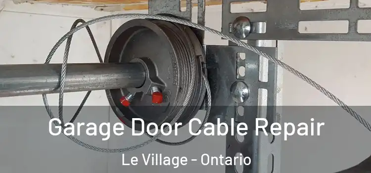 Garage Door Cable Repair Le Village - Ontario