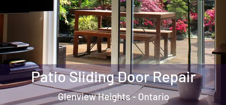Patio Sliding Door Repair Glenview Heights - Ontario