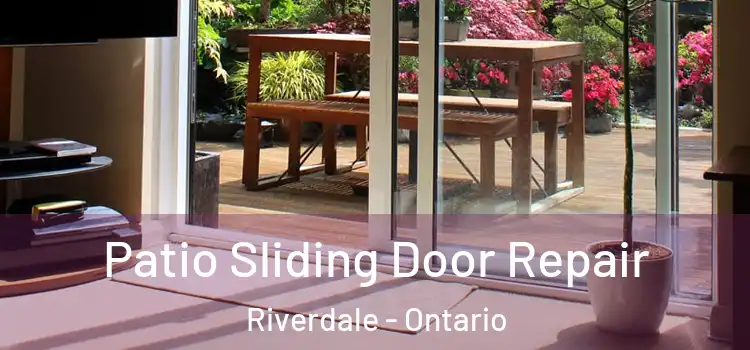 Patio Sliding Door Repair Riverdale - Ontario